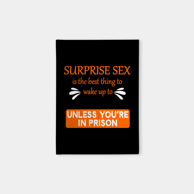 Surprise Sex Is The Best Thing To Wake To Unless Youre In Prison