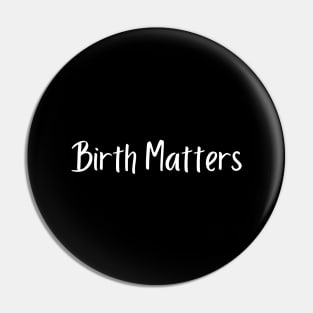 Birth Matters Pin