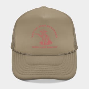 Youve-Just-Buttered-Your-Last-Biscuit Hat