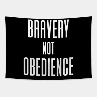 Bravery Not Obedience Tapestry