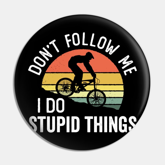 Don't Follow Me I Do Stupid Things Biking Vintage Sunset Pin by DetourShirts