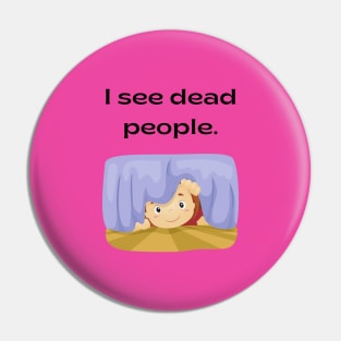 The sixth sense/Dead people Pin