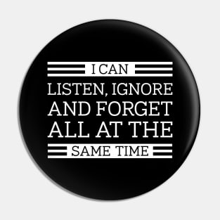 Listen Ignore Forget Pin