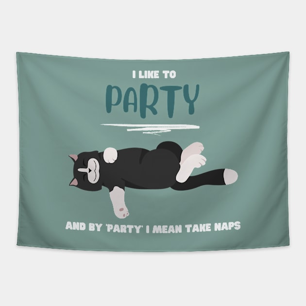 I like to party and by 'party' I mean take naps Tapestry by My-Kitty-Love