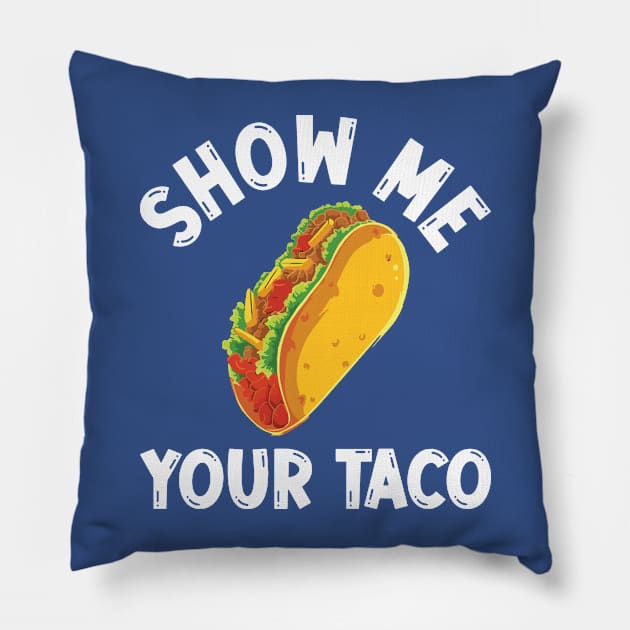 show me your taco2 Pillow by Hunters shop
