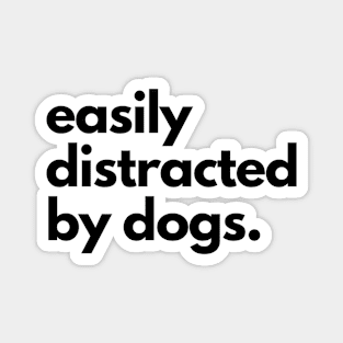 Easily Distracted By Dogs Magnet