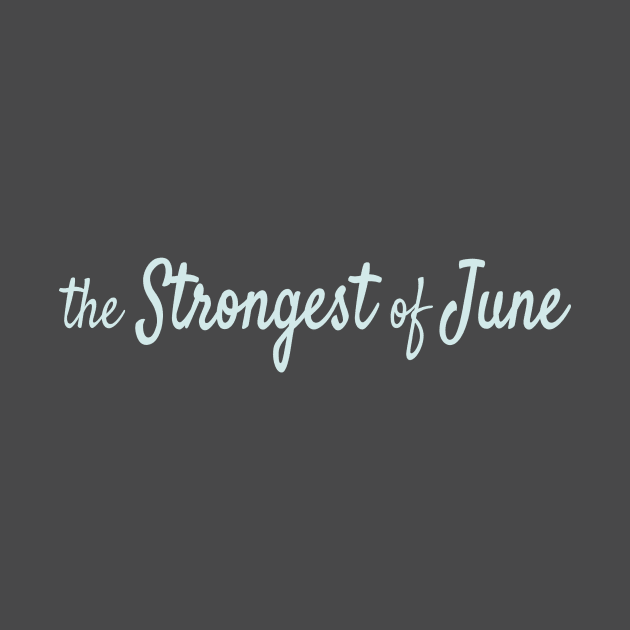 The Strongest of June by Maiki'