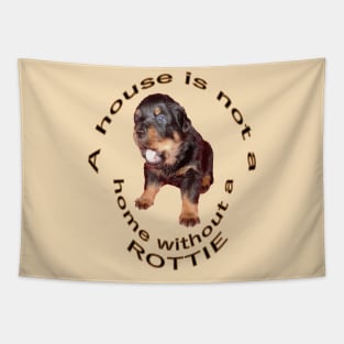 A House Is Not A Home Without A Cute Rottweiler Tapestry