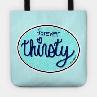 Forever Thirsty (Oval) Tote