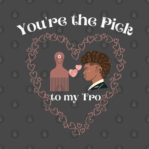 You're the Pick to me Afro, Black Couples Love by MzM2U