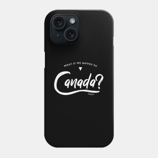 Moved to Canada Phone Case