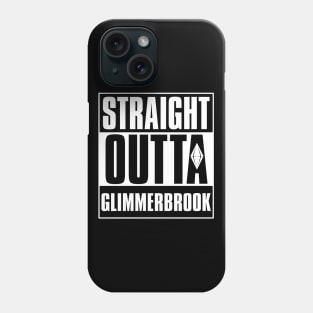 Straight Outta Glimmerbrook Phone Case