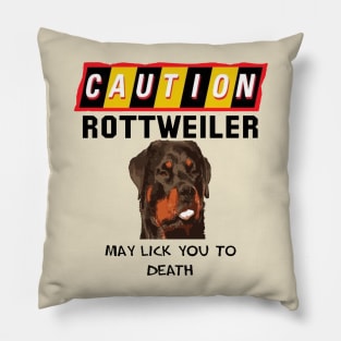 Caution Rottweiler May Lick You Fun Quote 2 Pillow