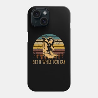 Get It While You Can Cowboy Boot Hat Vintage Phone Case