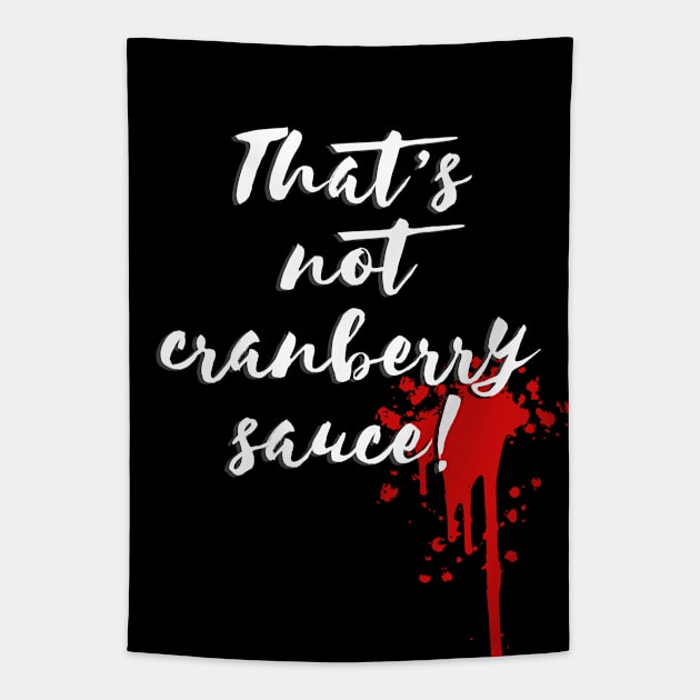 That's not cranberry sauce Tapestry by NinthStreetShirts