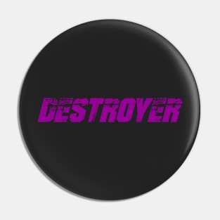 The Destroyer Pin