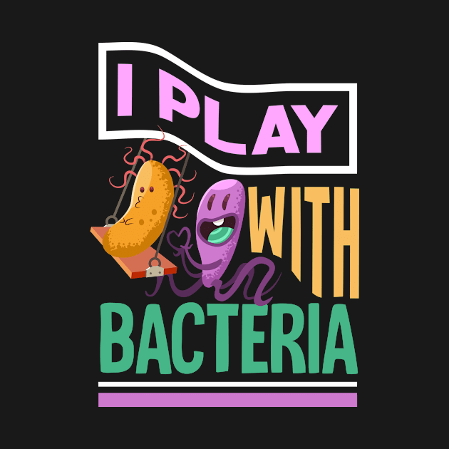 Play with Bacteria Biochemistry Microbiology by merchmafia