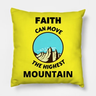 Faith Can Move The Highest Mountain Pillow