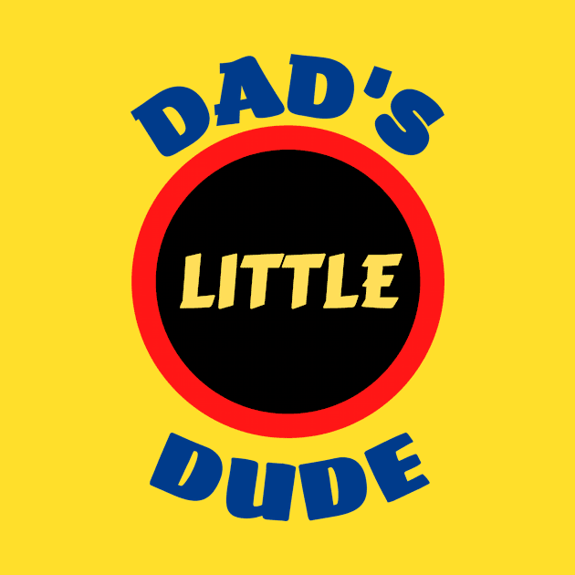 Dad's Little Dude - Funny Dad Sayings For Kids by KidsKingdom