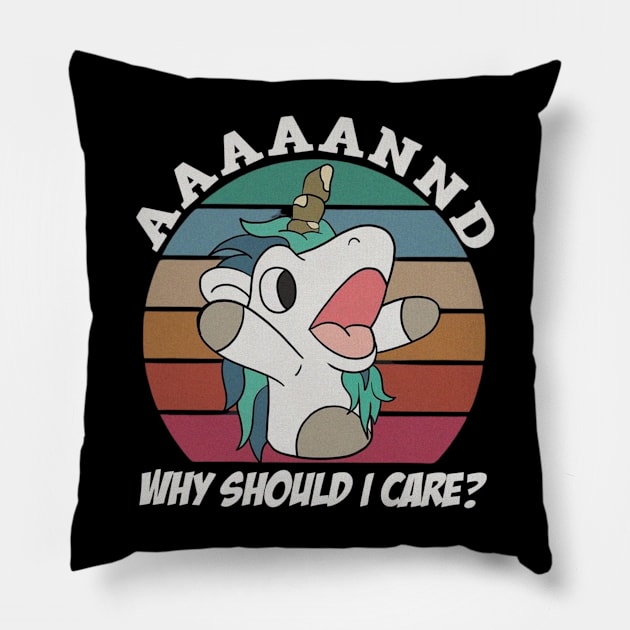 and why shoud i care Pillow by GapiKenterKali