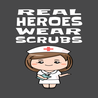 REAL HEROES WEAR SCRUBS T-Shirt