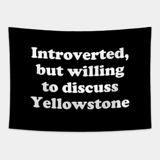 introverted, but willing to discuss Yellowstone Tapestry