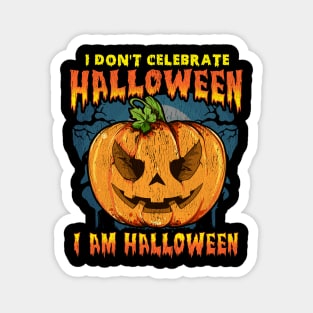 I Don't Celebrate Halloween. I am Halloween Magnet