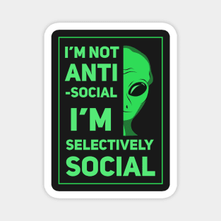 I'm Not Anti-Social, I'm Selectively Social Magnet