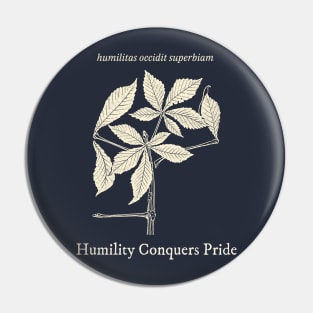 Humilitas Occidit Superbiam - Humility Conquers Pride Pin