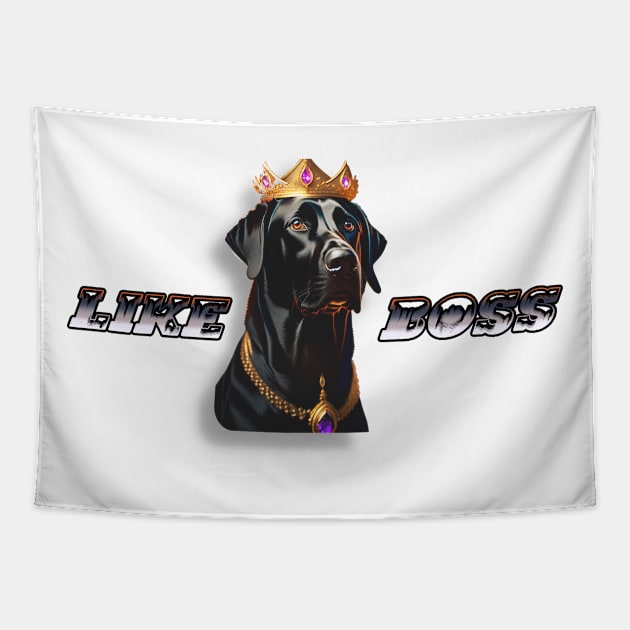 LIKE A BOSS  "king dog" Tapestry by luxardo ART