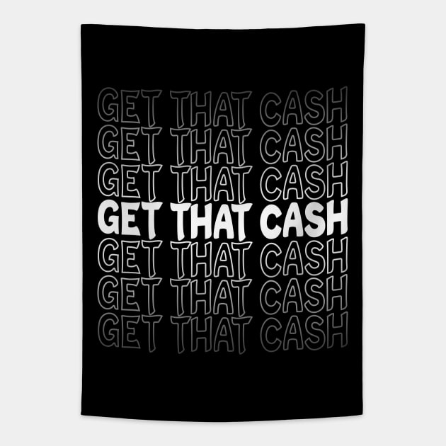 Get That Cash Repeat Text White Tapestry by Shawnsonart