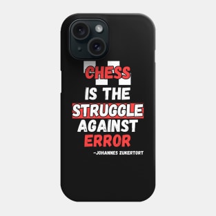 Chess is the struggle against error Phone Case