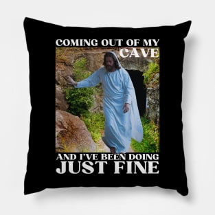 Jesus Meme Coming Out Of My Cave And I've Been Doing Just Fine Pillow