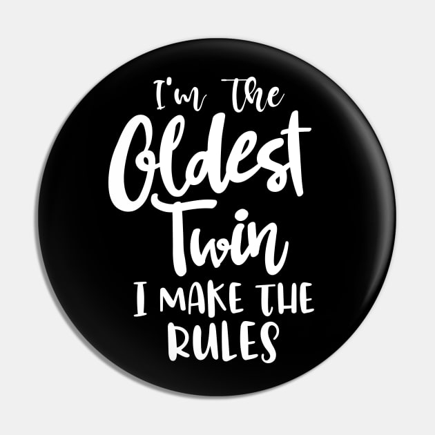 I'm The Oldest Twin I Make The Rules Twins Matching Birthday Gift Sibling Oldest Twin Pin by dianoo