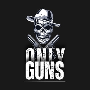 only guns T-Shirt