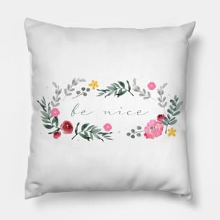 Floral - Be Nice Pillow