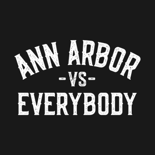 Ann Arbor Vs Everybody T-Shirt