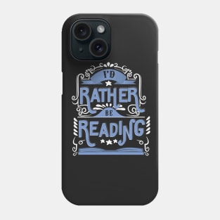 I'd rather be reading Phone Case