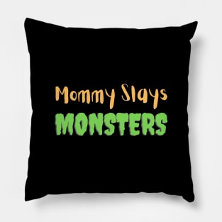 Mommy Slays Monsters Pillow