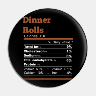 Dinner rolls nutrition thanksgiving T-shirt Pin