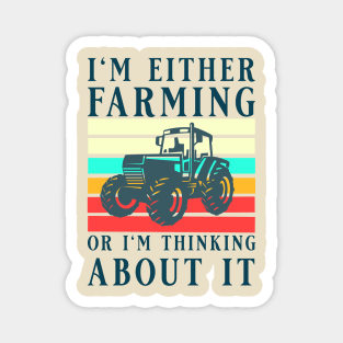 I'm Either Farming Or I'm Thinking About It, Tractor Farmer, Best Farmer Magnet