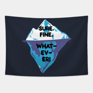 Sure. Fine, Whatever Iceberg Tapestry