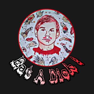 Jeffrey Dahmer Eat A D*ck T-Shirt