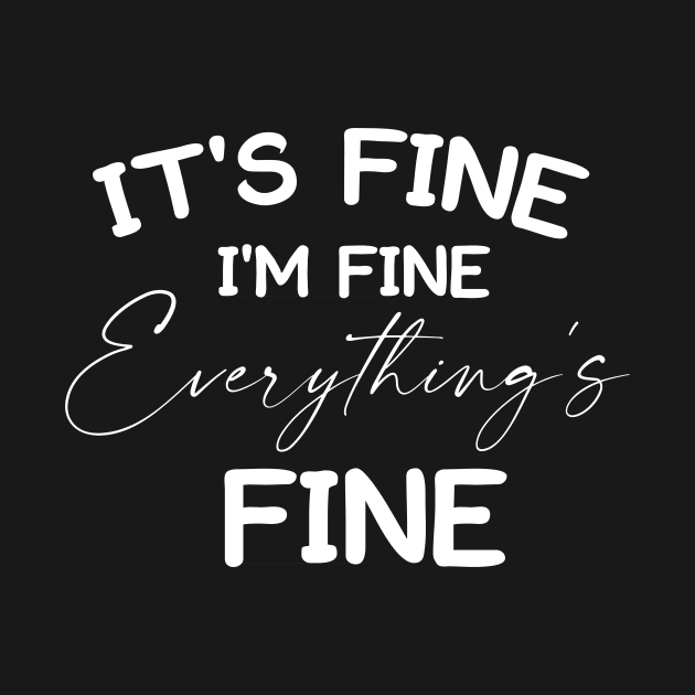 Everything is Fine, Funny ,Motivational,It's Fine,Fine ,Sarcastic Shirt, Introvert by admeral