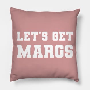 Let's Get Margs Pillow