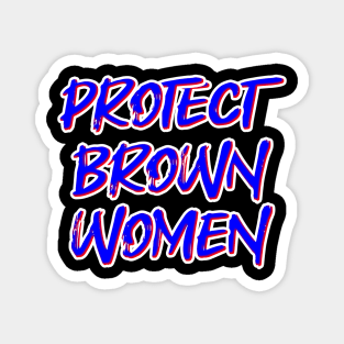 Protect Brown Women Magnet