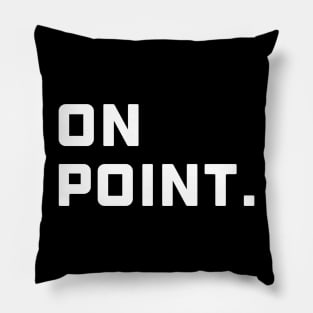 On Point. - White Font Pillow