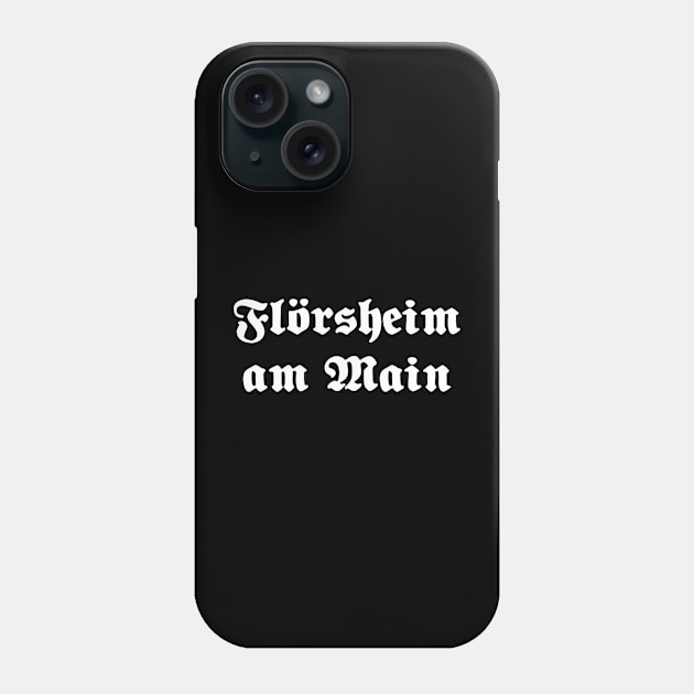 Flörsheim am Main written with gothic font Phone Case by Happy Citizen