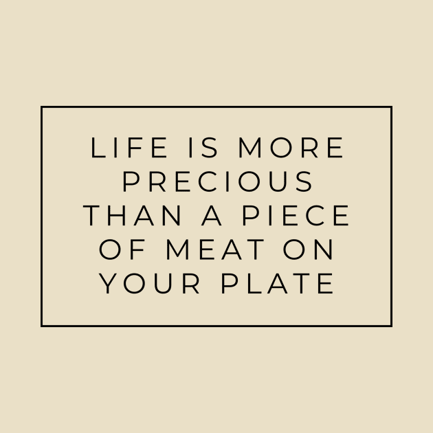 Life is More Precious than a piece of meat vegan sign by hello-chameleon