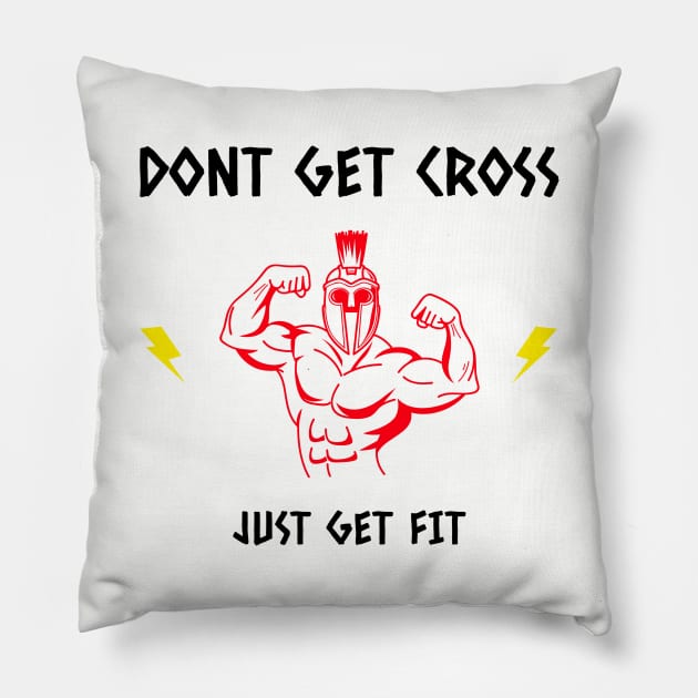 DONT GET CROSS JUST GET FIT Pillow by Bazzar Designs